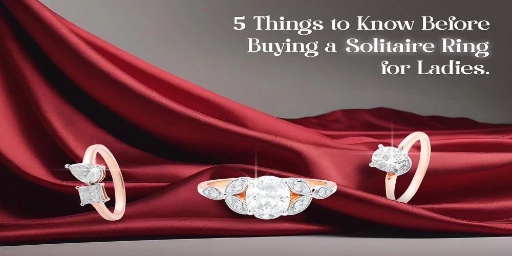 5 Things to Know Before Buying a Solitaire Ring for Ladies