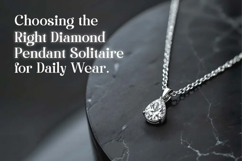 Choosing The Right Diamond Pendant Solitaire For Daily Wear
