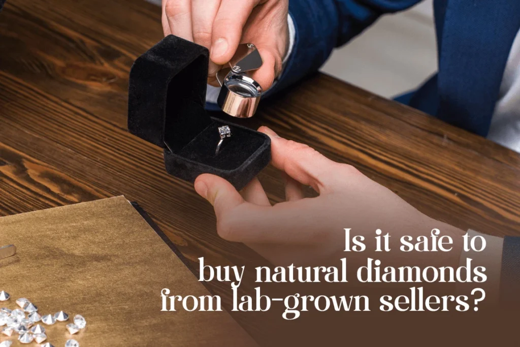 Is It Safe to Buy Natural Diamonds from Lab-Grown Sellers
